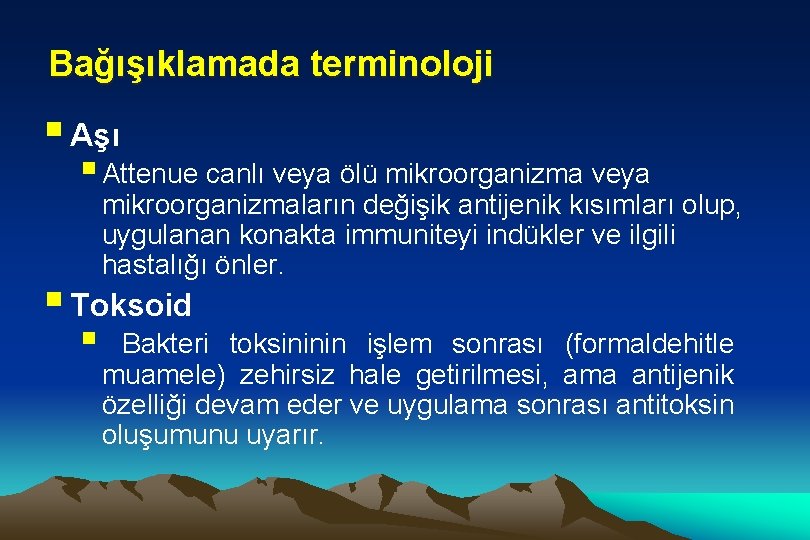 Bağışıklamada terminoloji § Aşı § Attenue canlı veya ölü mikroorganizma veya mikroorganizmaların değişik antijenik
