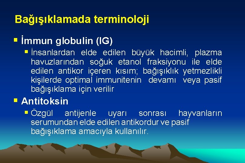 Bağışıklamada terminoloji § İmmun globulin (IG) § İnsanlardan elde edilen büyük hacimli, plazma havuzlarından