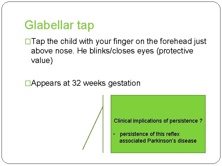 Glabellar tap �Tap the child with your finger on the forehead just above nose.