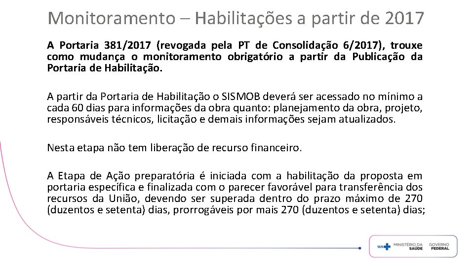 Monitoramento – Habilitações a partir de 2017 A Portaria 381/2017 (revogada pela PT de