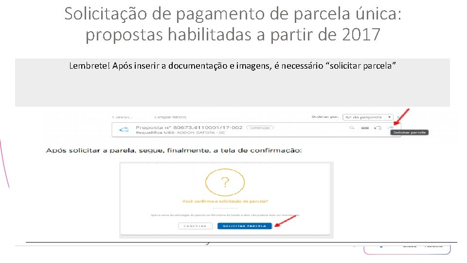 Solicitação de pagamento de parcela única: propostas habilitadas a partir de 2017 Lembrete! Após