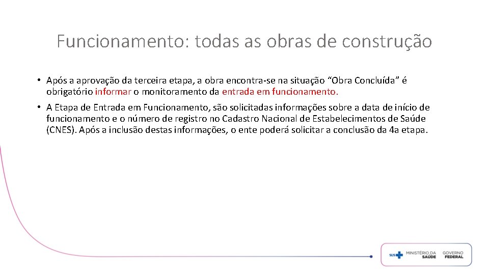 Funcionamento: todas as obras de construção • Após a aprovação da terceira etapa, a