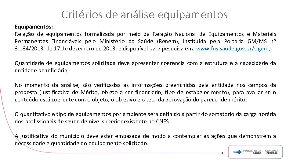 Critérios de análise equipamentos Equipamentos: Relação de equipamentos formalizada por meio da Relação Nacional