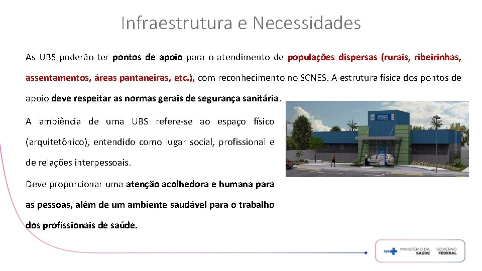 Infraestrutura e Necessidades As UBS poderão ter pontos de apoio para o atendimento de