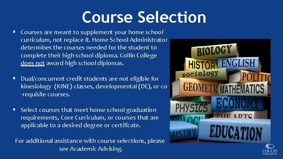 Course Selection § Courses are meant to supplement your home school curriculum, not replace