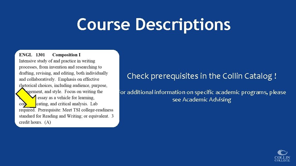 Course Descriptions Check prerequisites in the Collin Catalog ! For additional information on specific