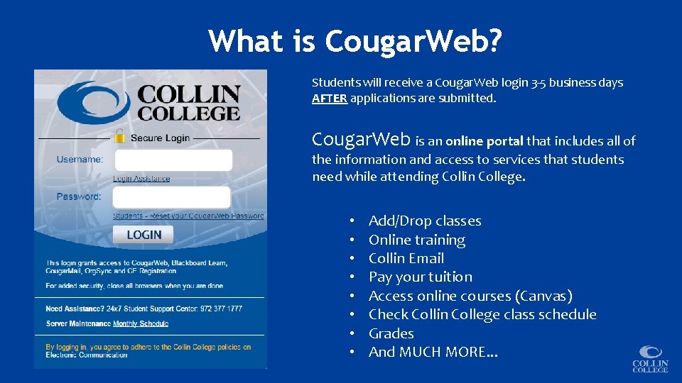 What is Cougar. Web? Students will receive a Cougar. Web login 3 -5 business