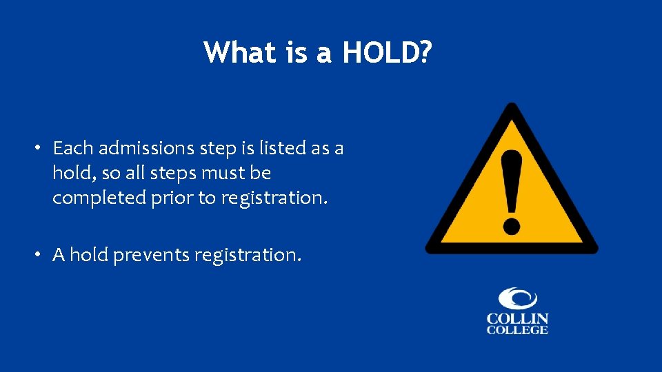 What is a HOLD? • Each admissions step is listed as a hold, so