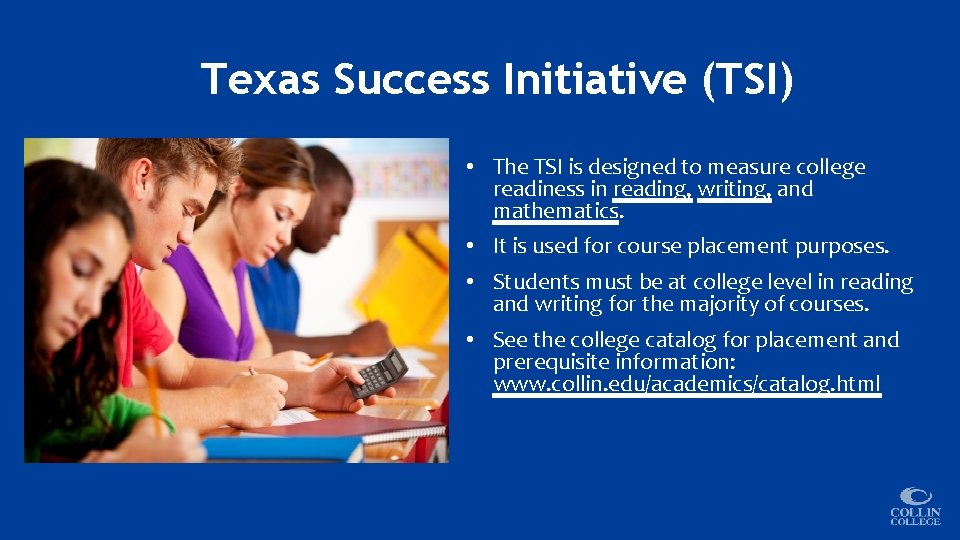 Texas Success Initiative (TSI) • The TSI is designed to measure college readiness in