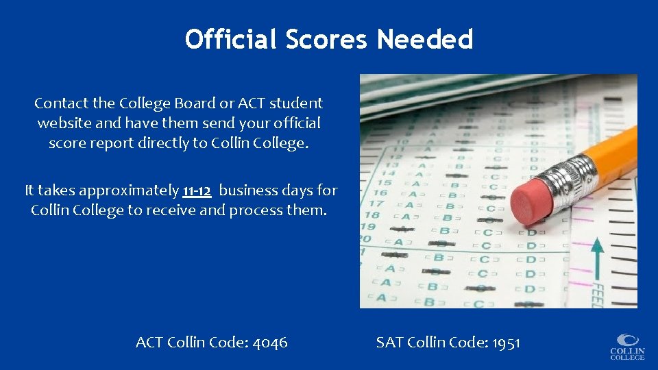 Official Scores Needed Contact the College Board or ACT student website and have them