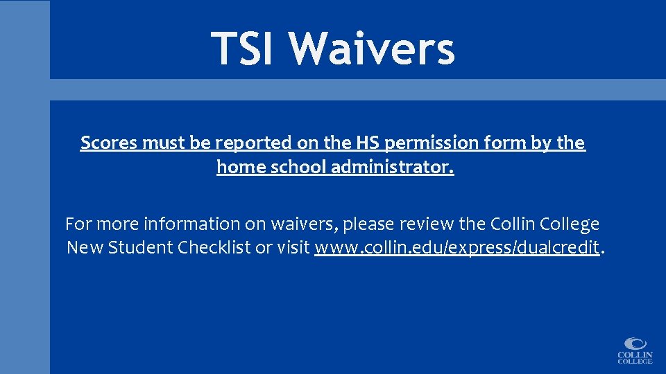 TSI Waivers Scores must be reported on the HS permission form by the home