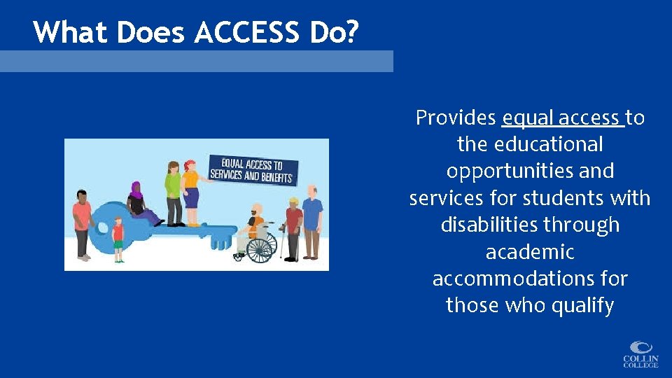 What Does ACCESS Do? Provides equal access to the educational opportunities and services for