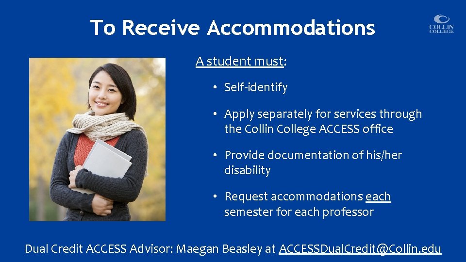 To Receive Accommodations A student must: • Self-identify • Apply separately for services through