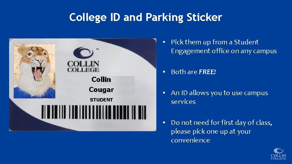 College ID and Parking Sticker • Pick them up from a Student Engagement office