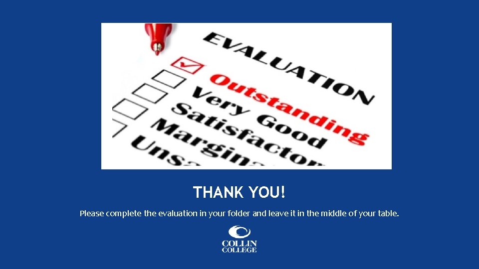 THANK YOU! Please complete the evaluation in your folder and leave it in the