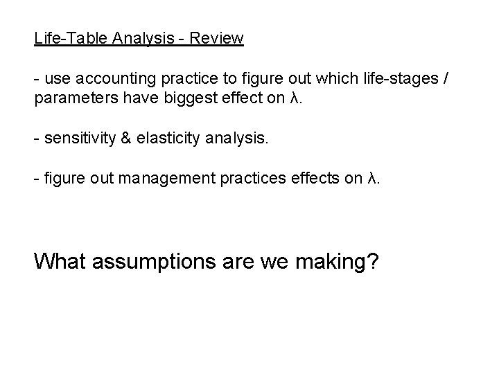 Life-Table Analysis - Review - use accounting practice to figure out which life-stages /