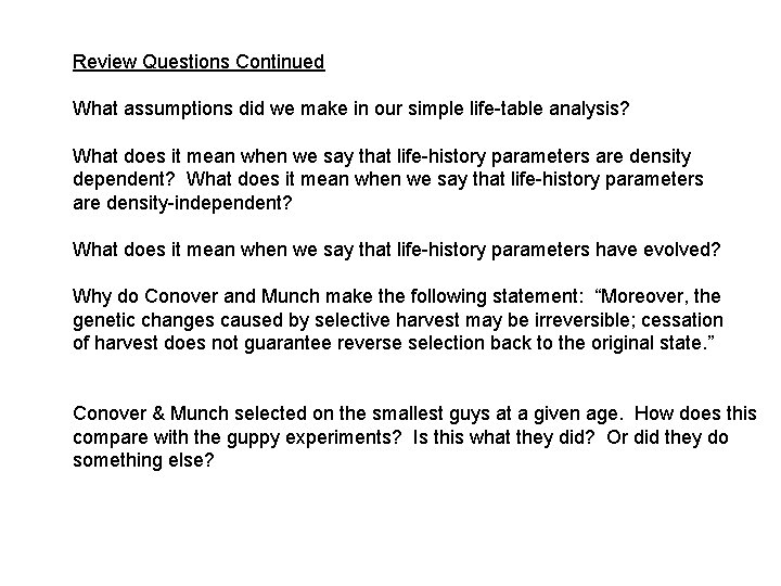 Review Questions Continued What assumptions did we make in our simple life-table analysis? What