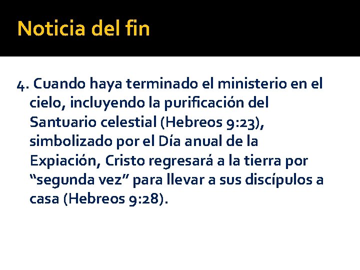 Noticia del fin 4. Cuando haya terminado el ministerio en el cielo, incluyendo la