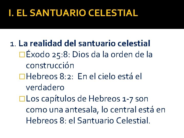 I. EL SANTUARIO CELESTIAL 1. La realidad del santuario celestial �Éxodo 25: 8: Dios