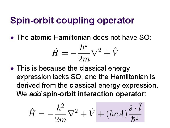 Spin-orbit coupling operator l The atomic Hamiltonian does not have SO: l This is Spin-orbit coupling operator l The atomic Hamiltonian does not have SO: l This is