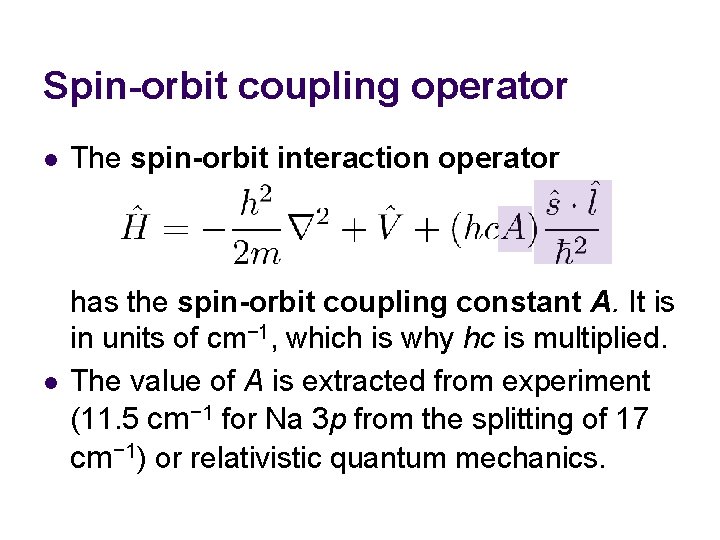 Spin-orbit coupling operator l The spin-orbit interaction operator l has the spin-orbit coupling constant Spin-orbit coupling operator l The spin-orbit interaction operator l has the spin-orbit coupling constant