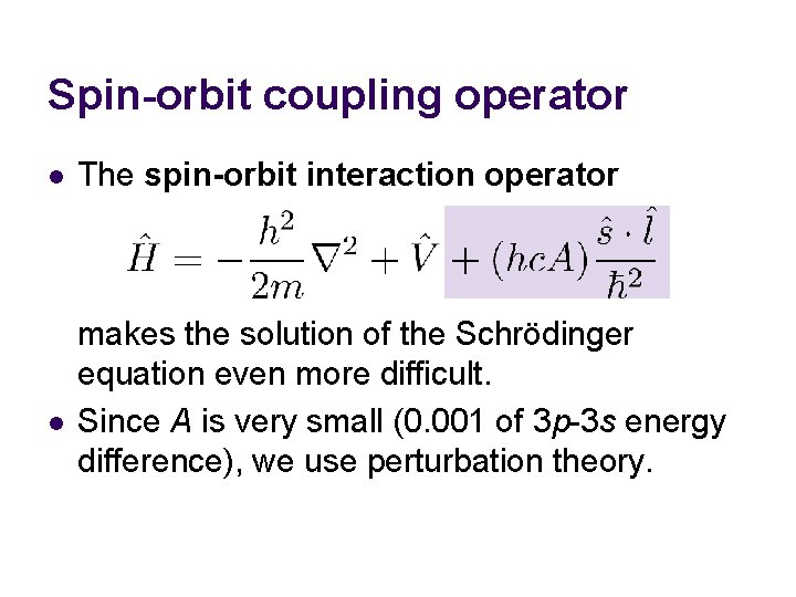 Spin-orbit coupling operator l l The spin-orbit interaction operator makes the solution of the Spin-orbit coupling operator l l The spin-orbit interaction operator makes the solution of the