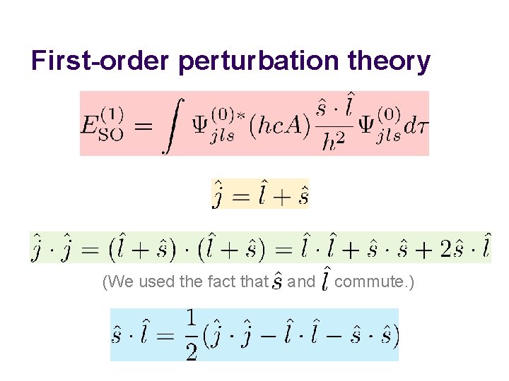First-order perturbation theory (We used the fact that and commute. )  First-order perturbation theory (We used the fact that and commute. )
