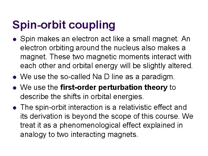 Spin-orbit coupling l l Spin makes an electron act like a small magnet. An Spin-orbit coupling l l Spin makes an electron act like a small magnet. An