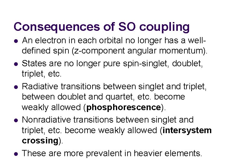 Consequences of SO coupling l l l An electron in each orbital no longer Consequences of SO coupling l l l An electron in each orbital no longer