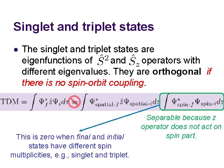 Singlet and triplet states l The singlet and triplet states are eigenfunctions of and Singlet and triplet states l The singlet and triplet states are eigenfunctions of and