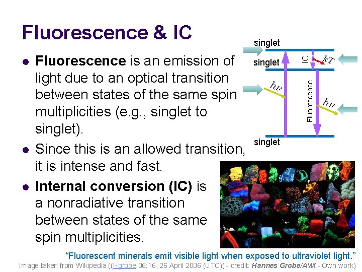 l l Fluorescence is an emission of singlet light due to an optical transition l l Fluorescence is an emission of singlet light due to an optical transition