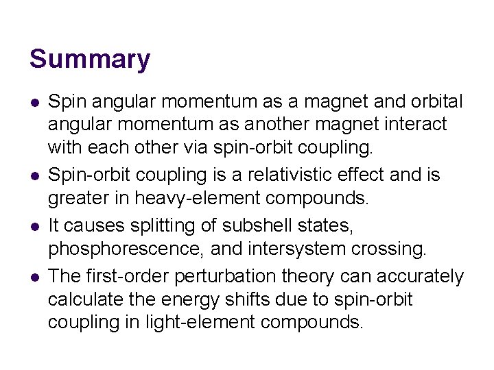 Summary l l Spin angular momentum as a magnet and orbital angular momentum as Summary l l Spin angular momentum as a magnet and orbital angular momentum as