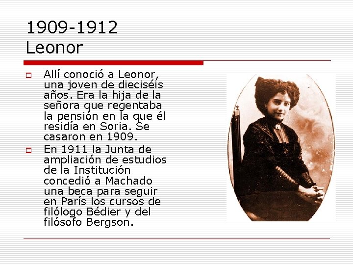 1909 -1912 Leonor o o Allí conoció a Leonor, una joven de dieciséis años.