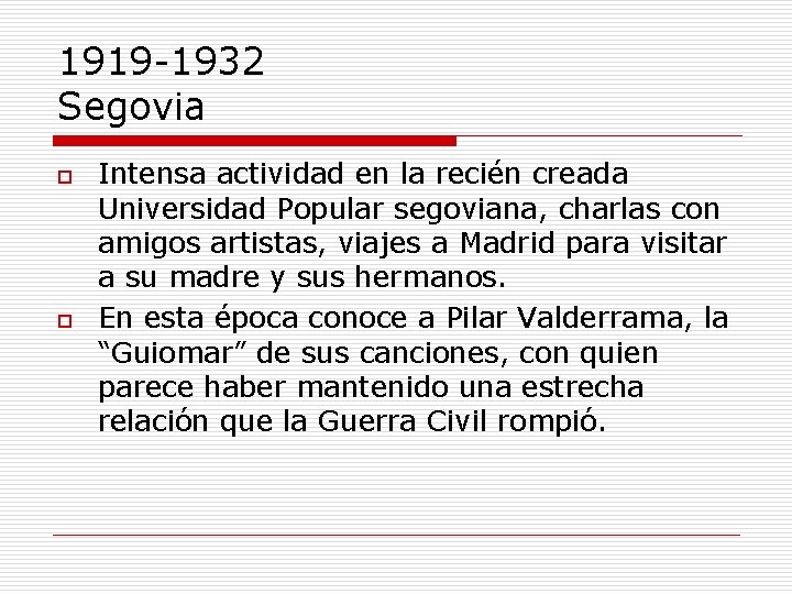1919 -1932 Segovia o o Intensa actividad en la recién creada Universidad Popular segoviana,