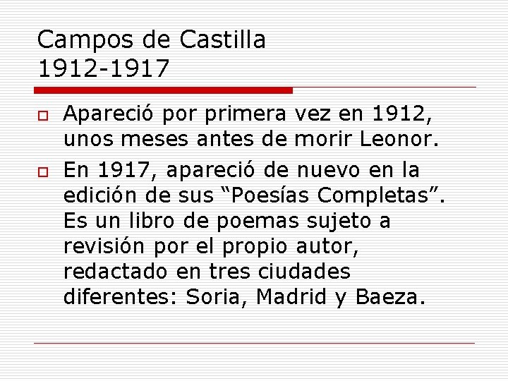 Campos de Castilla 1912 -1917 o o Apareció por primera vez en 1912, unos