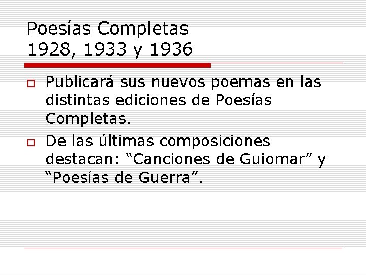 Poesías Completas 1928, 1933 y 1936 o o Publicará sus nuevos poemas en las