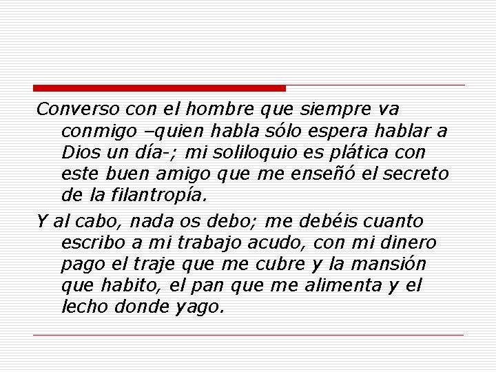 Converso con el hombre que siempre va conmigo –quien habla sólo espera hablar a