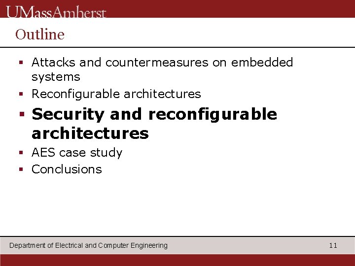 Outline § Attacks and countermeasures on embedded systems § Reconfigurable architectures § Security and