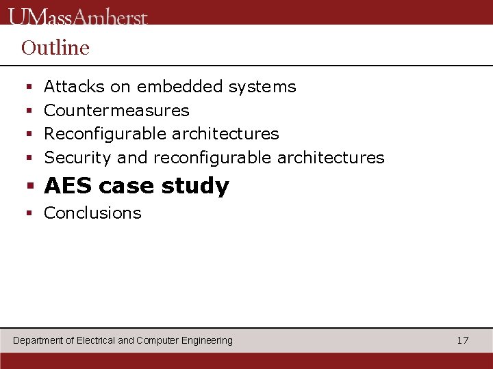 Outline § § Attacks on embedded systems Countermeasures Reconfigurable architectures Security and reconfigurable architectures
