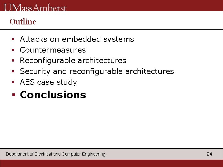 Outline § § § Attacks on embedded systems Countermeasures Reconfigurable architectures Security and reconfigurable