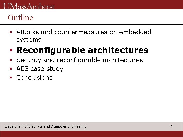 Outline § Attacks and countermeasures on embedded systems § Reconfigurable architectures § Security and