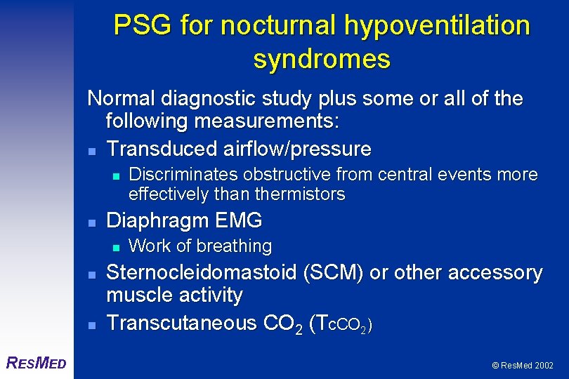 PSG for nocturnal hypoventilation syndromes Normal diagnostic study plus some or all of the