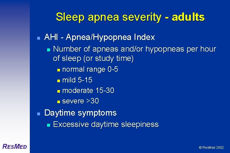 Sleep apnea severity - adults n AHI - Apnea/Hypopnea Index n Number of apneas