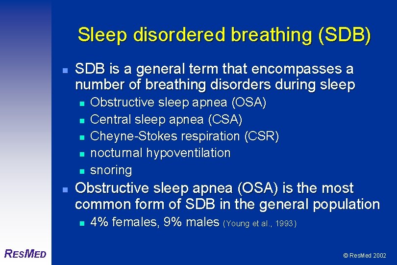 Sleep disordered breathing (SDB) n SDB is a general term that encompasses a number