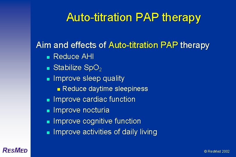 Auto-titration PAP therapy Aim and effects of Auto-titration PAP therapy n n n Reduce