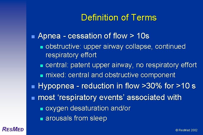 Definition of Terms n Apnea - cessation of flow > 10 s n n