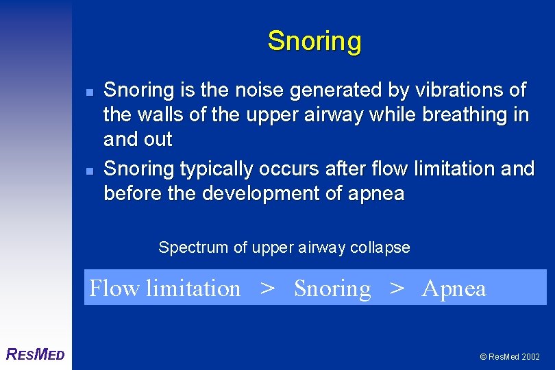 Snoring n n Snoring is the noise generated by vibrations of the walls of
