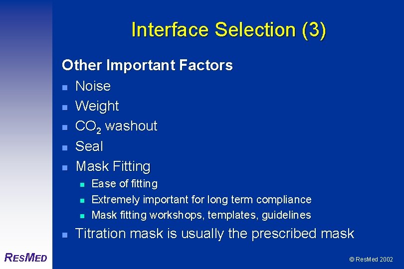 Interface Selection (3) Other Important Factors n n n Noise Weight CO 2 washout