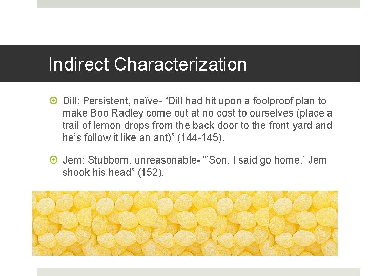 Indirect Characterization Dill: Persistent, naïve- “Dill had hit upon a foolproof plan to make