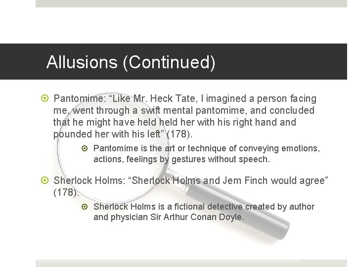 Allusions (Continued) Pantomime: “Like Mr. Heck Tate, I imagined a person facing me, went